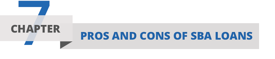 Guidant Financial guide to Everything you need to know about SBA Loans - Chapter Seven: The Pros and Cons of SBA Loans Chapter Seven: The Pros and Cons of SBA Loans