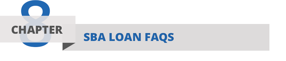 Guidant Financial guide to Everything you need to know about SBA Loans - Chapter Eight: Frequently Asked Questions Chapter Eight: Frequently Asked Questions