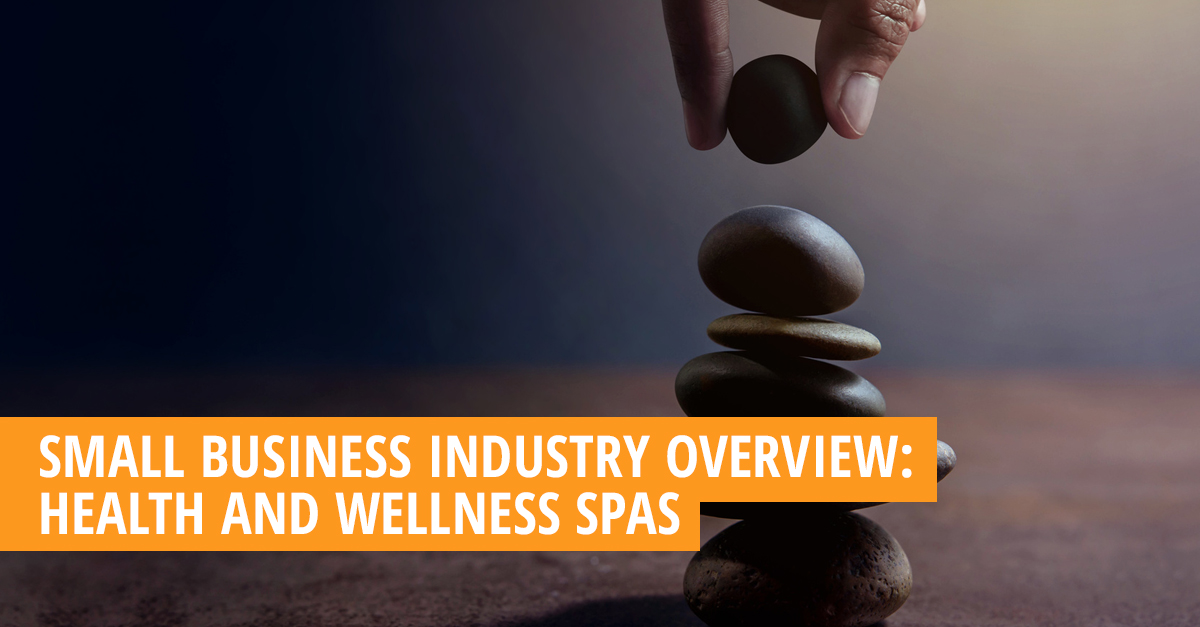 Small Business Industry Overview Health and Wellness Spas