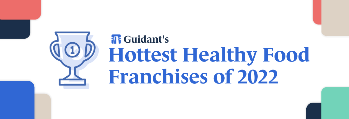 Guidant's Hottest Healthy Food Franchises of 2022