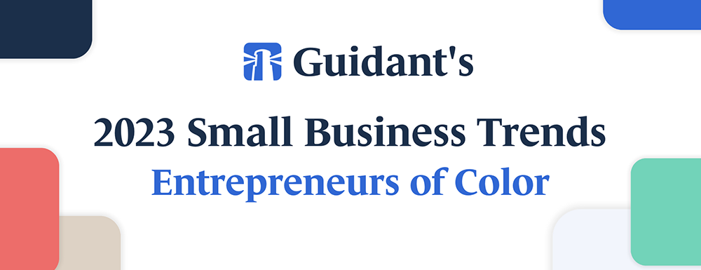 Guidant's 2023 Small Business Trends Study - Entrepreneurs of Color Blog