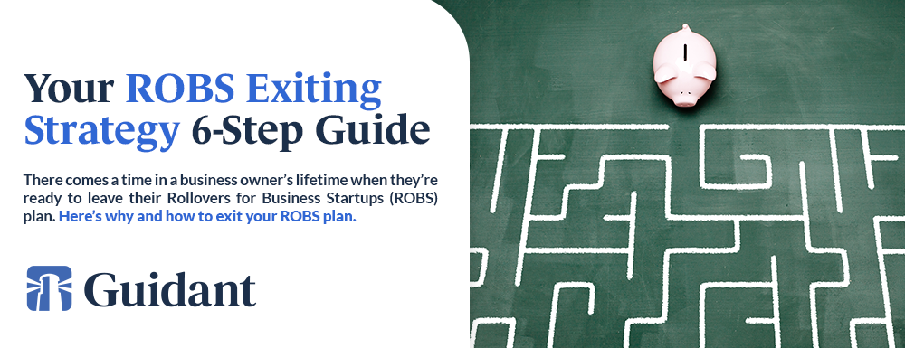 ROBS Exiting Strategy Guide, Guidant Financial Blog - Rollovers for Business Startups 401k Business Financing Exit Plan Guide