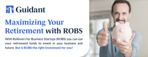 Maximizing your retirement with ROBS: ROBS as an Investment (Guidant Blog)