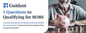 Considering Rollovers for Business Startups (ROBS) for your business? Answer these six questions first to see if you qualify.