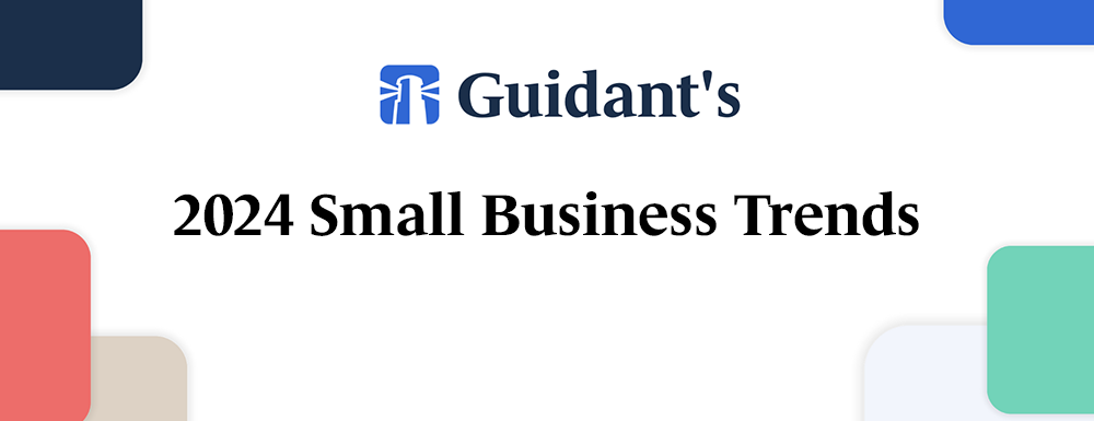 Small Business Trends 2024 - Guidant Financial